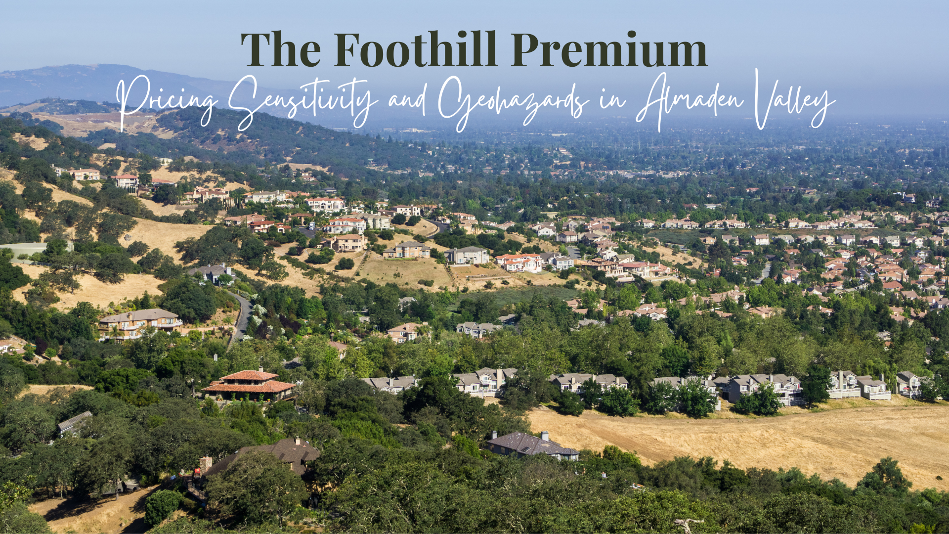 The Foothill Premium: Pricing Sensitivity and Geohazards in Almaden Valley